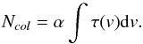 Mathematical equation: \begin{equation} \label{eq:alpha} N_{col} = \alpha \int \tau(v) {\rm d}v. \end{equation}