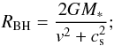 Mathematical equation: \begin{equation} R_{\rm BH} = \frac{2GM_{\ast}}{{v}^2 + c^2_{\rm s}}; \label{eq:RBH} \end{equation}