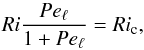 Mathematical equation: \begin{equation} \label{eq:maeder_crit} Ri\frac{Pe_\ell}{1+Pe_\ell} = Ri_{\rm c}, \end{equation}