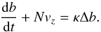 Mathematical equation: \begin{equation} \frac{{\rm d}b}{{\rm d}t}+Nv_z = \kappa\Delta b. \end{equation}