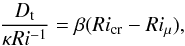 Mathematical equation: \begin{equation} \frac{D_{\rm t}}{\kappa Ri^{-1}} = \beta(Ri_{\rm cr}-Ri_\mu), \end{equation}