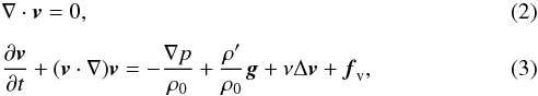 Mathematical equation: \begin{eqnarray} && \nabla\cdot\vec v = 0, \\[2mm] && \frac{\partial\vec v}{\partial t}+(\vec v\cdot\nabla)\vec v = -\frac{\nabla p}{\rho_0}+\frac{\rho'}{\rho_0}\vec g+\nu\Delta\vec v+\vec f_{\rm v}, \label{eq:momentum} \end{eqnarray}