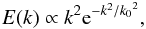 Mathematical equation: \begin{equation} E(k) \propto k^2{\rm e}^{-k^2/{k_0}^2}, \end{equation}