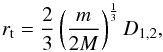 Mathematical equation: \begin{equation} \label{RT} r_{\rm t}=\frac{2}{3}\left(\frac{m}{2M}\right)^{\frac{1}{3}} D_{1,2}, \end{equation}