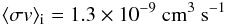 Mathematical equation: \begin{eqnarray} \langle \sigma v\rangle_{\rm i} = 1.3\times 10^{-9}~\mathrm{cm}^3~\mathrm{s}^{-1} \nonumber \end{eqnarray}
