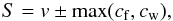 Mathematical equation: \appendix \setcounter{section}{1} \begin{eqnarray} S=v\pm\mathrm{max}(c_{\rm f},c_{\rm w}),\nonumber \end{eqnarray}