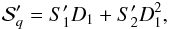 Mathematical equation: \begin{eqnarray} \mathcal{S}'_q = S'_1 D_1 + S'_2 D_1^2, \end{eqnarray}