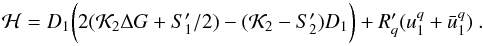 Mathematical equation: \begin{eqnarray} \mathcal{H} = D_1 \bigg(2(\mathcal{K}_2 \Delta G + S'_1/2) - (\mathcal{K}_2-S'_2) D_1\bigg) + R'_q (u_1^q + \bar{u}_1^q)\ . \end{eqnarray}