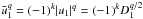 Mathematical equation: \hbox{$\bar{u}_1^q = (-1)^k |u_1|^q = (-1)^k D_1^{q/2}$}
