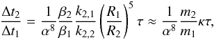 Mathematical equation: \begin{eqnarray} \label{eq:rDtftau} \frac{\Delta t_2}{\Delta t_1} = \frac{1}{\alpha^8}\frac{\beta_2}{\beta_1} \frac{k_{2,1}}{k_{2,2}} \left(\frac{R_1}{R_2}\right)^5 \tau \approx \frac{1}{\alpha^8} \frac{m_2}{m_1} \kappa \tau, \end{eqnarray}