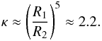 Mathematical equation: \begin{eqnarray} \label{eq:rhogj163} \kappa \approx \left(\frac{R_1}{R_2}\right)^5 \approx 2.2. \end{eqnarray}