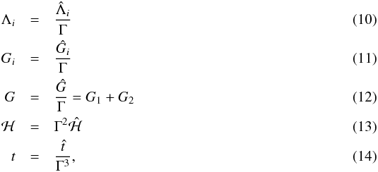 Mathematical equation: \begin{eqnarray} \Lambda_i &=& \frac{\scaled{\Lambda}_i}{\Gamma}\\ G_i &=& \frac{\scaled{G}_i}{\Gamma}\\ G &=& \frac{\scaled{G}}{\Gamma} = G_1 + G_2\\ \mathcal{H} &=& \Gamma^2 \scaled{\mathcal{H}}\\ t &=& \frac{\scaled{t}}{\Gamma^3}, \end{eqnarray}
