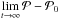 Mathematical equation: \hbox{$\lim\limits_{t\to\infty}\mathcal{P}-\mathcal{P}_0$}