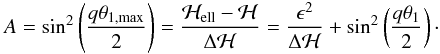 Mathematical equation: \appendix \setcounter{section}{1} \begin{eqnarray} \label{eq:Ampli} A = \sin^2\left(\frac{q\theta_{1,\max}}{2}\right) = \frac{\mathcal{H}_{{\rm ell}}-\mathcal{H}}{\Delta\mathcal{H}} = \frac{\epsilon^2}{\Delta \mathcal{H}} + \sin^2\left(\frac{q\theta_1}{2}\right)\cdot \end{eqnarray}