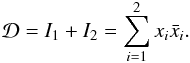 Mathematical equation: \begin{eqnarray} \mathcal{D} = I_1 + I_2 = \sum_{i=1}^2 x_i\bar{x}_i. \end{eqnarray}