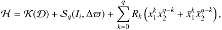 Mathematical equation: \begin{eqnarray} \label{eq:Hq} \mathcal{H} = \mathcal{K}(\mathcal{D}) + \mathcal{S}_q(I_i, \Delta\varpi) + \sum_{k=0}^q R_k \left(x_1^kx_2^{q-k} + \bar{x}_1^k\bar{x}_2^{q-k}\right), \end{eqnarray}