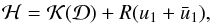 Mathematical equation: \begin{eqnarray} \label{eq:H1u} \mathcal{H} = \mathcal{K}(\mathcal{D}) + R (u_1 + \bar{u}_1), \end{eqnarray}