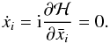 Mathematical equation: \begin{eqnarray} \dot{x}_i = \ImUnit \dpart{\mathcal{H}}{\bar{x}_i} = 0. \end{eqnarray}