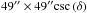 Mathematical equation: \hbox{$49\arcsec\times49\arcsec\textrm{csc}\left(\delta\right)$}