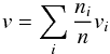 Mathematical equation: \begin{equation} v = \sum_i \frac{n_i}{n} v_i \end{equation}