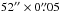 Mathematical equation: \hbox{$52\arcsec \times 0\farcs 05$}