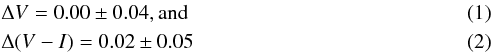 Mathematical equation: \begin{eqnarray} &&\Delta V = 0.00\pm0.04,\rm and \\ &&\Delta (V-I) = 0.02\pm0.05 \end{eqnarray}