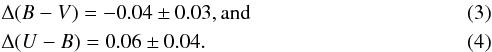 Mathematical equation: \begin{eqnarray} &&\Delta (B-V) = -0.04\pm0.03,\rm and \\ &&\Delta (U-B) = 0.06\pm0.04. \end{eqnarray}