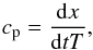 Mathematical equation: \begin{equation} \label{eq:lag} c_{\rm p}=\frac{{\rm d}x}{{\rm d}tT}, \end{equation}