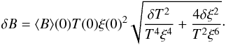 Mathematical equation: \begin{equation} \label{eq:mag_er} \delta B = \langle B\rangle(0)T(0)\xi(0)^2\sqrt{\frac{\delta T^2}{T^{4}\xi^4}+\frac{4\delta\xi^2}{T^2\xi^6}}\cdot \end{equation}