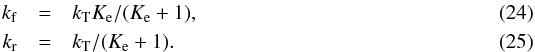 Mathematical equation: \begin{eqnarray} k_{\rm f} & = & k_{\mathrm{T}} K_{\rm e}/(K_{\rm e}+1), \label{kf_langer}\\ k_{\rm r} & = & k_{\mathrm{T}} /(K_{\rm e}+1) . \label{kr_langer} \end{eqnarray}