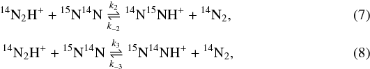 Mathematical equation: \begin{eqnarray} {^{14}\mathrm{N}}_2{\mathrm{H}}^+ + {^{15}\mathrm{N}}{^{14}\mathrm{N}} \mathrel{\mathop{\rightleftharpoons}^{k_2}_{k_{-2}}} {^{14}\mathrm{N}}{^{15}\mathrm{N}}{\mathrm{H}}^+ + {^{14}\mathrm{N}}_2, \label{reaction_n2h_2} \\ {^{14}\mathrm{N}}_2{\mathrm{H}}^+ + {^{15}\mathrm{N}}{^{14}\mathrm{N}} \mathrel{\mathop{\rightleftharpoons}^{k_3}_{k_{-3}}} {^{15}\mathrm{N}}{^{14}\mathrm{N}}{\mathrm{H}}^+ + {^{14}\mathrm{N}}_2, \label{reaction_n2h_3} \end{eqnarray}