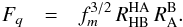 Mathematical equation: \begin{eqnarray} F_q & = & f_m^{3/2} \, R^{\mathrm{HA}}_{\mathrm{HB}} \, R^{\mathrm{B}}_{\mathrm{A}} . \label{equilibrium_constant_factor} \end{eqnarray}