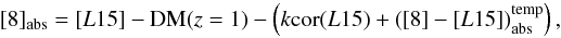Mathematical equation: \begin{equation} [8]_{\rm abs}=[L15]-{\rm DM} (z=1) -\left(k{\rm cor}(L15) + ([8]-[L15])_{\rm abs}^{\rm temp}\right), \end{equation}