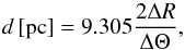 Mathematical equation: \begin{equation} d\,{\rm [pc]} = 9.305 \frac{2 \Delta R}{\Delta \Theta}, \label{eq:IRSBdist} \end{equation}