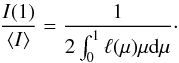 Mathematical equation: \begin{equation} \frac{I(1)}{\left<I\right>}={1 \over 2 \int_0^1 \ell(\mu) \mu \text{d} \mu}\cdot \end{equation}