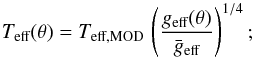 Mathematical equation: \begin{equation} T_\text{eff}(\theta)=T_\text{eff,MOD}\,\left( \frac{g_\text{eff}(\theta)}{\bar{g}_\text{eff}} \right)^{1/4}; \end{equation}
