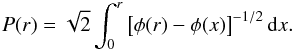 Mathematical equation: \begin{eqnarray} P(r) = \sqrt{2}\int_0^r\left[\phi(r)-\phi(x)\right]^{-1/2}\mathrm{d}x. \label{eq:per} \end{eqnarray}