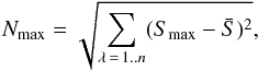 Mathematical equation: \appendix \setcounter{section}{3} \begin{equation} N_{\max}=\sqrt{\sum_{\lambda\,=\,1..n}(S_{\max}-\bar{S})^2}, \end{equation}