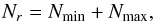 Mathematical equation: \appendix \setcounter{section}{3} \begin{equation} N_{r}= N_{\min}+N_{\max}, \end{equation}