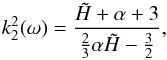 Mathematical equation: \begin{equation} \label{eq:k22remus} k_2^2(\omega) = \frac{\tilde{H}+\alpha+3}{\frac{2}{3}\alpha\tilde{H}-\frac{3}{2}}, \end{equation}
