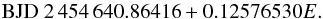 Mathematical equation: \begin{equation} \mathrm{BJD} \ 2\,454\,640.86416+0.12576530E. \end{equation}