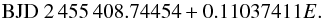 Mathematical equation: \begin{equation} \mathrm{BJD} \ 2\,455\,408.74454+0.11037411E. \end{equation}