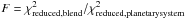 \hbox{$F=\chi^2_{\rm reduced,blend}/\chi^2_{\rm reduced,planetary system}$}