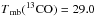Mathematical equation: \hbox{$T{\rm _{mb}(^{12}CO)}=91.7$}