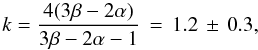 Mathematical equation: \begin{equation} \label{eq:density} \begin{array}{l}k=\dfrac{4(3\beta-2\alpha)}{3\beta-2\alpha-1}\,=\,1.2\,\pm\,0.3, \end{array} \end{equation}