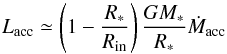 \begin{equation} L_{\rm acc} \simeq \left( 1-\frac{R_*}{R_{\rm in}} \right) \frac{GM_*}{R_*}\dot{M}_{\rm acc} \end{equation}