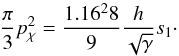 \begin{equation} \frac{\pi}{3} p_\chi^2 = \frac{1.16^2 8}{9} \frac{h}{\sqrt{\gamma}} s_1\cdot \end{equation}