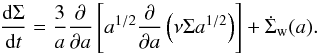 \begin{equation} \frac{{\rm d}\Sigma}{{\rm d}t} = \frac{3}{a} \frac{\partial}{\partial a}\left[a^{1/2}\frac{\partial}{\partial a}\left(\nu \Sigma a^{1/2}\right)\right] + \dot{\Sigma}_{\rm w}(a). \end{equation}