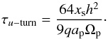 \begin{equation} \tauuturn = \frac{64 \xs h^2}{9 q \rp \omegap}\cdot \end{equation}