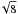\hbox{$\!\sqrt{8}$}